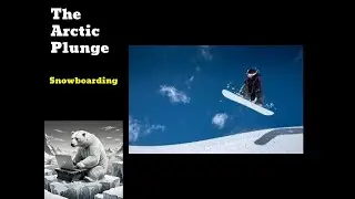 Snowboarding| Winter Sports History | The Arctic Plunge