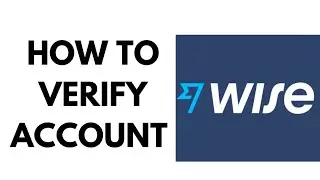 How to Verify Wise Account (EASY)