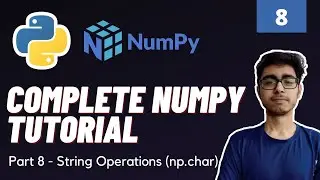Part 8 : Numpy String Operations | np.char |  Numpy Complete Tutorial