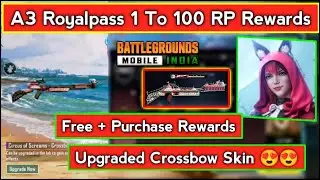 BGMI A3 Royalpass 1 To 100 RP Rewards | Upgradeable Crossbow Skin | Free + Purchase Rewards