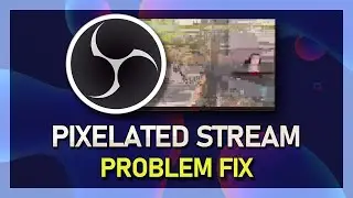 How To Fix Blurry or Pixelated Stream when using OBS Studio