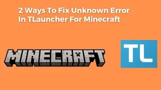 2 Ways To Fix Unknown Error Occurred During The Authentication Process In TLauncher For Minecraft