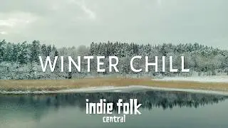 Winter Chill 2025 • Your Indie Folk Playlist for Cold Days
