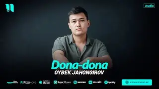 Oybek Jahongirov - Dona-dona (audio 2024)