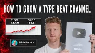 HOW TO GROW A TYPE BEAT CHANNEL IN 2023