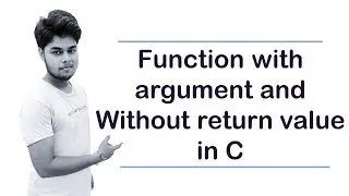 Function With Argument and Without Return Value in C Programming Language