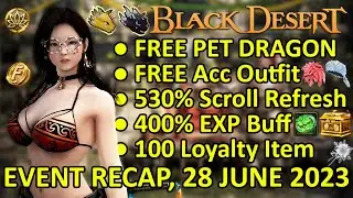 FREE PET DRAGON, Acc Outfit, 530% Scroll, 100 Loyalty, 400% EXP, BDO Event Recap 28 June 2023 Update