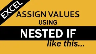 How to Use Nested IF Functions to Assign Values in Excel