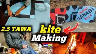 2.5 Tawa Kite & Sticks Making 😍 | Professional Kite Making 💥 | Basant 2025