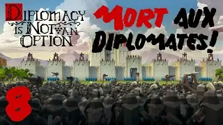 MORT aux Diplomates! #8 - Diplomacy is NOT an Option