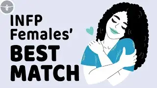 This Man Will Make a Good Match for An INFP Female | Best Match