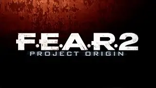 F.E.A.R. 2: Project Origin (2009) - Полное прохождение