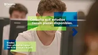 Aún puedes hacer tu solicitud de ingreso en la Univ. de Deusto. ¡Últimas plazas, curso 2023-2024!