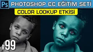 99: Photoshop Color Lookup Effect | Renk Arama Efektleri | Luts Dosyaları Nedir Photoshop Dersleri