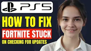 How to Fix Fortnite Stuck on Checking for Updates PS5 | Fortnite Checking For Updates Stuck 2024