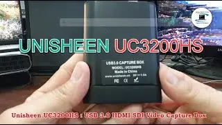 Unisheen UC3200HS : USB 3.0 Video capture Box : Overview & test with SDI Input and HDMI Input.