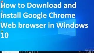 How to Download and Install Google Chrome Web browser in Windows 10