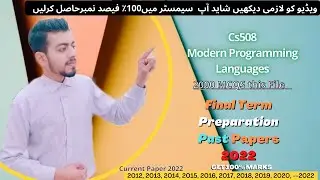 Cs508 Final Term Exam 2022 | Cs508 Final Term Exam Preparation 2022 | Cs508 Past Papers 2007 to 2021
