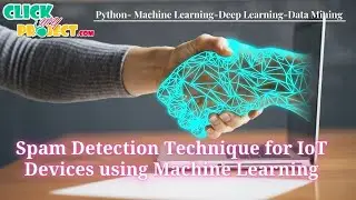 Python Machine Learning Project - Efﬁcient Spam Detection Technique for IoT Devices - ClickMyProject