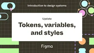 Tokens, variables, and styles - Update: Introduction to design systems