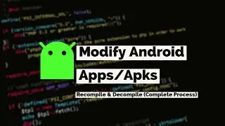 How to Modify Android App? Recompile/Decompile Apk files 2021