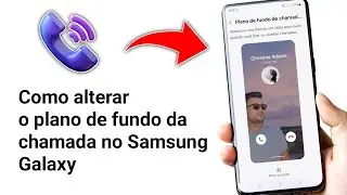 Como alterar o plano de fundo de chamadas no Samsung Galaxy - 2024