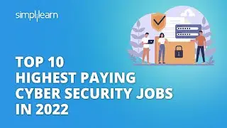 Top 10 Highest Paying Cyber Security Jobs in 2022 | Cyber Security- Jobs & Salaries | Simplilearn