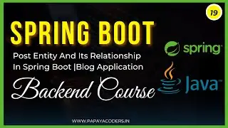 19-Post Entity and its Relationship in Spring Boot || Blog Application || Backend Course