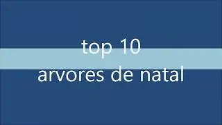 top 10 arvores de natal