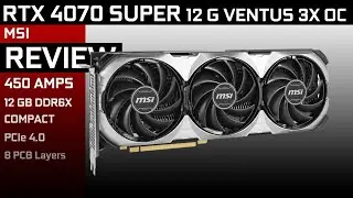 MSI RTX 4070 SUPER 12G VENTUS 3X OC : THE card who made me start GPU reviews again!