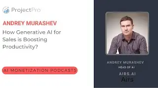 How Generative AI for Sales is Boosting Productivity? Ft. Andrey Murashev (Airs.ai)