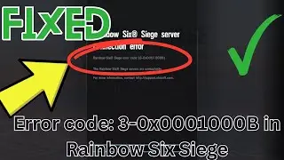 Fix Error code: 3-0x0001000B in Rainbow Six Siege | rainbow six siege server connection error 3-0x