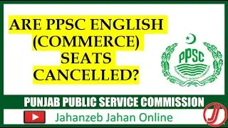 Postponement or Cancellation of PPSC Commerce English Lecturer / Instructor Seats? What is Reality?