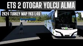 Ets 2 Otogar Yolcu Alma (2K24 TÜRKİYE HARİTASI)  1.49 / EURO TRUCK SIMULATOR 2