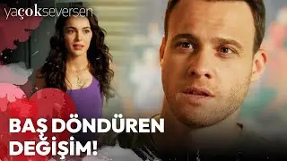 Ya Çok Seversen 4. Bölüm - Baş Döndüren Değişim!