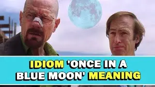 Idiom Once In A Blue Moon Meaning