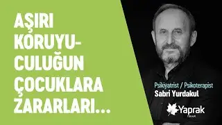 AŞIRI KORUYUCULUK ÇOCUKLARA ZARAR VERİR | YAPRAK TERAPİ