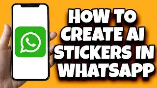 How To AI Generated Stickers On WhatsApp (Step By Step)