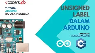 Tutorial Arduino Bahasa Indonesia [Dasar] - Unsigned Label dan Variable Rollover (5)