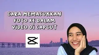 Cara Menambahkan Foto Dalam Video di CapCut