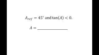 Find Angles Given the Reference Angle and Trig Function Value Sign (45)