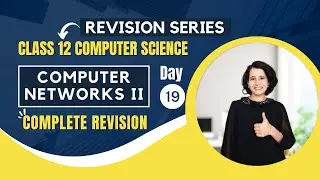 Day 19 - Computer Networks - Part 2 | Complete Revision | Class 12 Computer Science