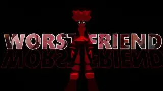 WORST FRIENDS - 3D SOILINF edit 