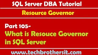 SQL Server DBA Tutorial 105-What is Resouce Governor in SQL Server