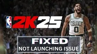 How to Fix NBA 2K25 Won't launch or Not Launching Issue