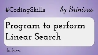 Program to perform Linear Search in Java | Coding Skills