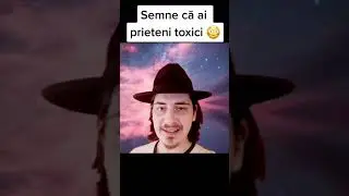 SEMNE CĂ AI PRIETENI TOXICI 😳