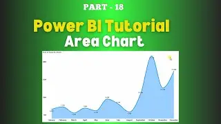 Part - 18 | How to Create Area Chart in Power BI | Difference between Area Vs  Line Chart | Hindi