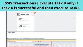 27 SSIS Transactions | Execute Task B only if Task A is successful and then execute Task C