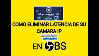 Como Eliminar Latencia en su OBS Ip Webcam  (Suscribase a nuestro canal)